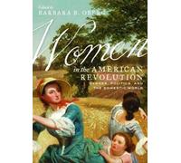 Women in the American Revolution: Gender, Politics, and the Domestic World