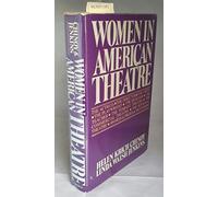 Women in the American Theatre: Careers, Images, Movements : An Illustrated Anthology and Sourcebook