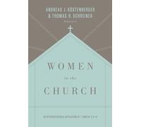 Women in the Church: An Interpretation and Application of 1 Timothy 2:9-15 (Third Edition)