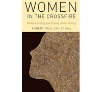 Women in the Crossfire: Understanding and Ending Honor Killing