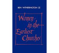 Women in the Earliest Churches: 59 (Society for New Testament Studies Monograph Series, Series Number 59)