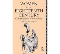 Women in the Eighteenth Century: Constructions of Femininity (World and Word)
