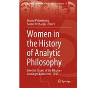 Women in the History of Analytic Philosophy: Selected Papers of the Tilburg - Groningen Conference, 2019: 15 (Women in the History of Philosophy and Sciences, 15)