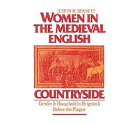 Women in the Medieval English Countryside: Gender and Household in Brigstock Before the Plague
