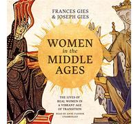 Women in the Middle Ages: The Lives of Real Women in a Vibrant Age of Transition