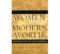 Women in the Modern World: Their Education and Their Dilemmas, Updated Edition: 6 (Classics in Gender Studies)