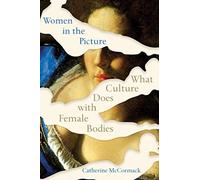 Women in the Picture : What Culture Does with Female Bodies