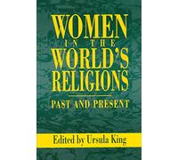 Women In The World's Religions: Past and Present (God: The Contemprorary Discussion Series)