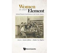 Women In Their Element: Selected Women's Contributions To The Periodic System