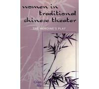 Women in Traditional Chinese Theater: The Heroine's Play