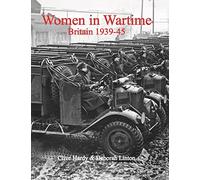 Women in Wartime: Britain 1939-45