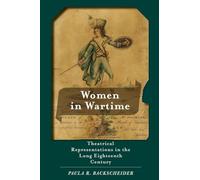 Women in Wartime: Theatrical Representations in the Long Eighteenth Century