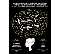 Women Know Everything: 3,241 Quips, Quotes & Brilliant Remarks: 3,241 Quips, Quotes, and Brilliant Remarks