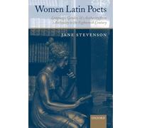 Women Latin Poets: Language, Gender, and Authority from Antiquity to the Eightee