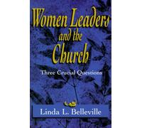 Women Leaders and the Church: 3 Crucial Questions