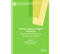 Women Leaders in Higher Education : An Integrative Leadership Development Model