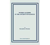 Women Leaders in the Ancient Synagogue (Brown Judaic Studies)
