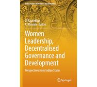 Women Leadership, Decentralised Governance and Development: Perspectives from Indian States (India Studies in Business and Economics)