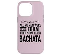 WOMEN LEARN BACHATA Latin Dancing Lover Statement Fun Design Case for iPhone 14 Pro Max