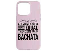WOMEN LEARN BACHATA Latin Dancing Lover Statement Fun Design Case for iPhone 15 Pro Max