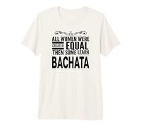 Women Learn Bachata Latin Dancing Lover Statement Fun Design Premium T-Shirt