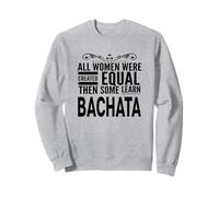 WOMEN LEARN BACHATA Latin Dancing Lover Statement Fun Design Sweatshirt