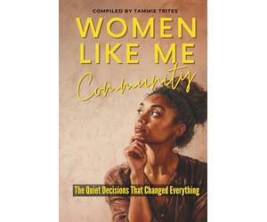 Women Like Me Community: The Quiet Decisions That Changed Everything: 17