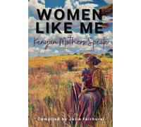 Women Like Me: Kenyan Mothers Speak (Women Like Me Strong Women in Kenya)