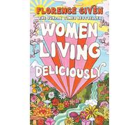 Women Living Deliciously: THE LIFE-CHANGING BOOK EVERY WOMAN DESERVES
