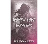 Women Love Wraiths: A Dark Sapphic Paranormal Romance Novella