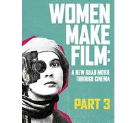 Women Make Film: A New Road Movie Through Cinema Part 3