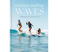 Women Making Waves: Trailblazing Surfers In and Out of - Hardback NEW Einzig, L