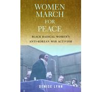 Women March for Peace : Black Radical Women's Anti-Korean War Activism