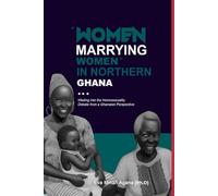 "Women Marrying Women" in Northern Ghana: Wading into the Homosexuality Debate from a Ghanaian Perspective