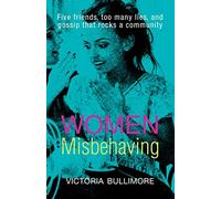 Women Misbehaving: Five women, too many lies, and gossip that rocks a community
