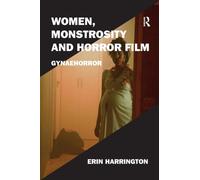 Women, Monstrosity and Horror Film : Gynaehorror
