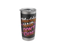 Women Muddy Hair Don't Care Mud Run Mudding Runner Muddy Stainless Steel Insulated Tumbler