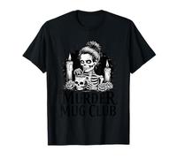 Women Murder Mug Club Funny Skeleton Hot Chocolate T-Shirt