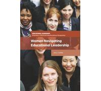 Women Navigating Educational Leadership (Educational Leadership: Innovative, Critical and Interdisciplinary Perspectives)