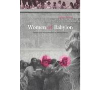 Women of Babylon: Gender and Representation in Mesopotamia