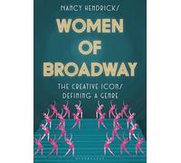Women of Broadway: The Creative Icons Defining a Genre