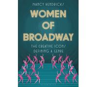 Women of Broadway : The Creative Icons Defining a Genre