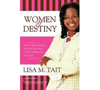 Women of Destiny: Five Principles For Pursuing Your Purpose in God