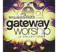 Women of Faith Presents Gateway Worship A Collection by Gateway Worship (2013-07-28)
