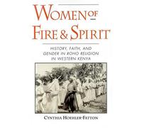 Women of Fire and Spirit: Faith, History, and Gender in Roho Religion in Western