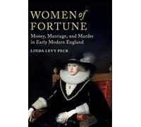 Women of Fortune: Money, Marriage, and Murder in Early Modern England