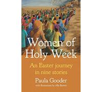 Women of Holy Week: An Easter Journey in Nine Stories