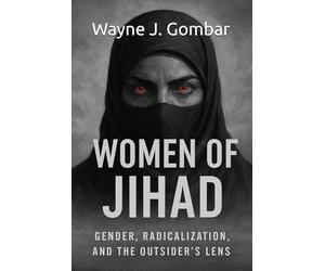 Women of Jihad: Gender, Radicalization, and the Outsider’s Lens.: An Analytical Study of Female Participation in Jihadist Movements