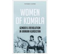 Women of Komala : Gender and Revolution in Iranian Kurdistan