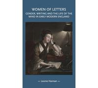 Women of Letters: Gender, Writing and the Life of the Mind in Early Modern England (Gender in History)